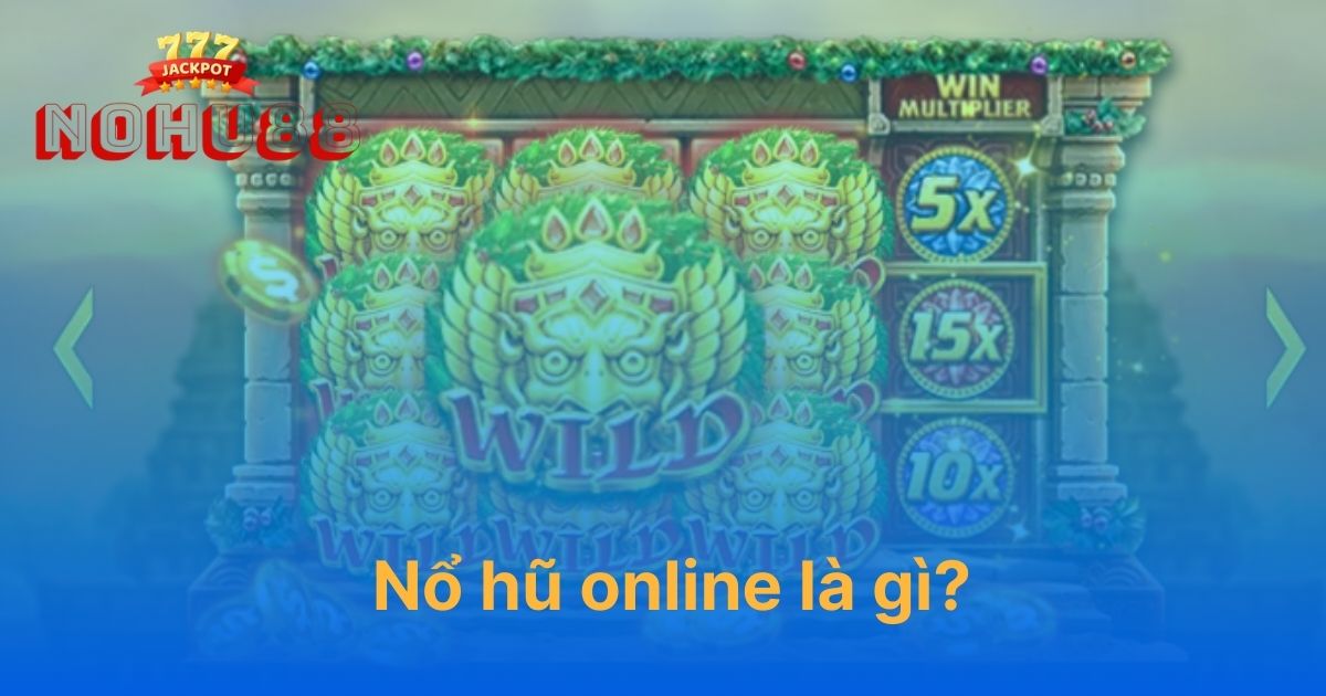 Nổ hũ online là gì